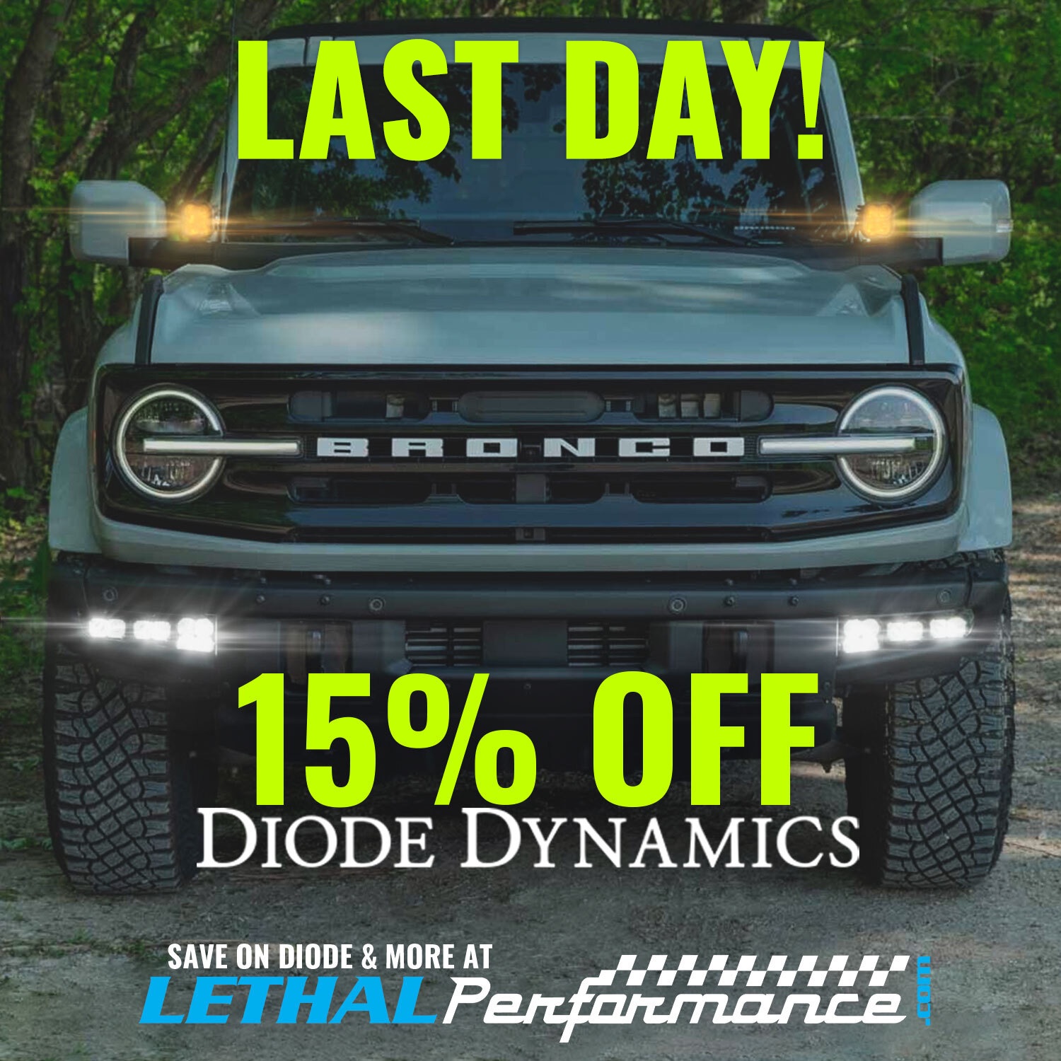 Ford Bronco PRIME DAYS | YOUR CHANCE TO SAVE AT LETHAL PERFORMANCE!! diode_bronco last